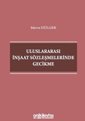 Uluslararası İnşaat Sözleşmelerinde Gecikme - On İki Levha Yayınları