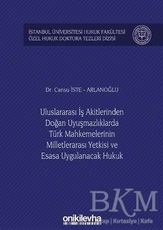 Uluslararası İş Akitlerinden Doğan Uyuşmazlıklarda Türk Mahkemelerinin Milletlerarası Yetkisi ve Esasa Uygulanacak Hukuk - 1