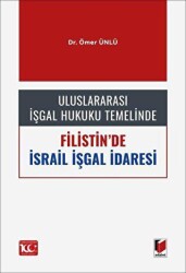 Uluslararası İşgal Hukuku Temelinde Filistin`de İsrail İşgal İdaresi - Adalet Yayınevi