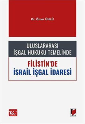 Uluslararası İşgal Hukuku Temelinde Filistin`de İsrail İşgal İdaresi - 1
