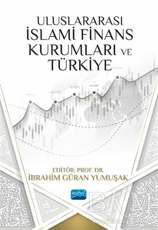 Uluslararası İslami Finans Kurumları ve Türkiye - Nobel Akademik Yayıncılık