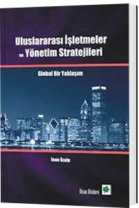 Uluslararası İşletmeler ve Yönetim Stratejileri - Nisan Kitabevi