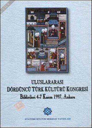 Uluslararası Dördüncü Türk Kültürü Kongresi Bildirileri 4-7 Kasım 1997, Ankara 3. Cilt
