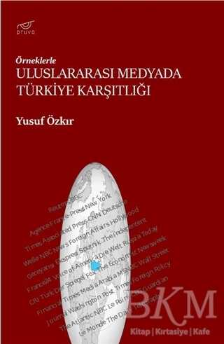 Uluslararası Medyada Türkiye Karşıtlığı - Pruva Yayınları