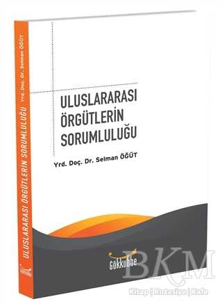 Uluslararası Örgütlerin Sorumluluğu - Gökkubbe Yayınları