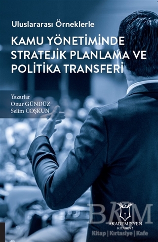 Uluslararası Örneklerle Kamu Yönetiminde Stratejik Planlama ve Politika Transferi - Akademisyen Kitabevi
