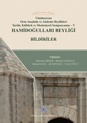 Uluslararası Orta Anadolu ve Akdeniz Beylikleri Tarihi, Kültürü ve Medeniyet Sempozyumu 5 Hamidoğulları Beyliği Bildiriler - Türk Tarih Kurumu Yayınları