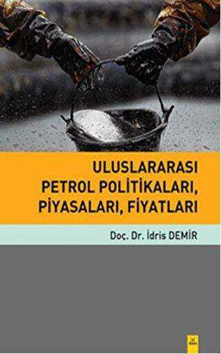 Uluslararası Petrol Politikaları, Piyasaları, Fiyatları - Dora Basım Yayın