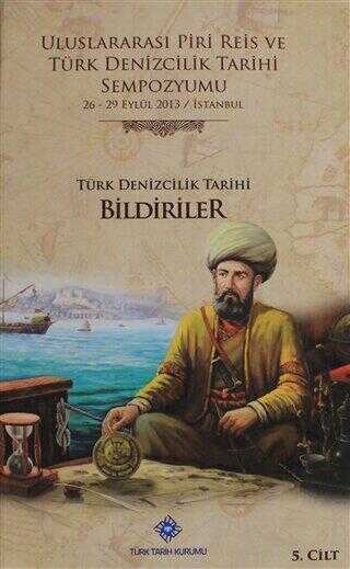 Uluslararası Piri Reis ve Türk Denizcilik Tarihi Sempozyumu Cilt: 5