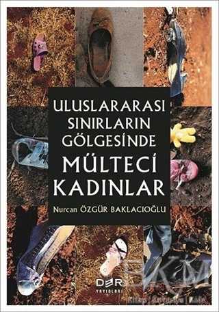 Uluslararası Sınırların Gölgesinde Mülteci Kadınlar - Der Yayınları