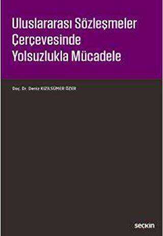 Uluslararası Sözleşmeler Çerçevesinde Yolsuzlukla Mücadele - Seçkin Yayıncılık