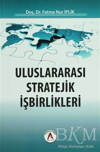 Uluslararası Stratejik İşbirlikleri - Akademisyen Kitabevi