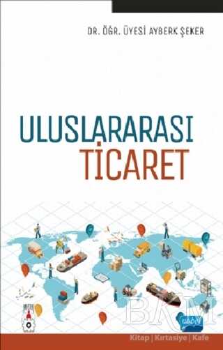 Uluslararası Ticaret - Nobel Akademik Yayıncılık