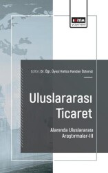 Uluslararası Ticaret Alanında Uluslararası Araştırmalar - III - Eğitim Yayınevi - Bilimsel Eserler