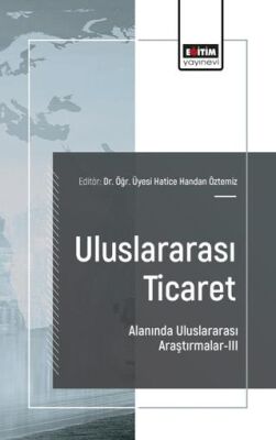 Uluslararası Ticaret Alanında Uluslararası Araştırmalar - III - 1