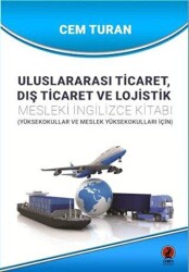 Uluslararası Ticaret Dış Ticaret ve Lojistik - Mesleki İngilizce Kitabı - Yüksekokullar ve Meslek Yü - Ceren Yayıncılık