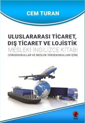 Uluslararası Ticaret Dış Ticaret ve Lojistik - Mesleki İngilizce Kitabı - Yüksekokullar ve Meslek Yü - 1