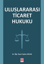 Uluslararası Ticaret Hukuku - Ekin Basım Yayın