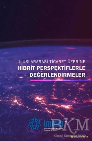 Uluslararası Ticaret Üzerine Hibrit Perspektiflerle Değerlendirmeler - Hiperlink Yayınları