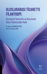 Uluslararası Ticarette Filantropi: Kurumsal Tanınırlık ve Kurumsal İtibar İlişkisindeki Rolü - Akademisyen Kitabevi