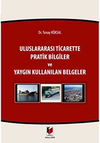 Uluslararası Ticarette Pratik Bilgiler ve Yaygın Kullanılan Belgeler - Adalet Yayınevi