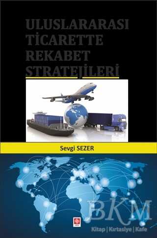 Uluslararası Ticarette Rekabet Stratejileri - Ekin Basım Yayın