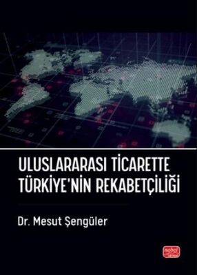Uluslararası Ticarette Türkiye’nin Rekabetçiliği - 1