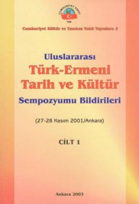 Uluslararası Türk - Ermeni Tarih ve Kültür Sempozyumu Bildirileri - 1