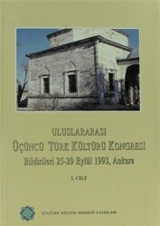 Uluslararası Üçüncü Türk Kültürü Kongresi Bildirileri 25-29 Eylül 1993, Ankara Cilt: 2 - Atatürk Kültür Merkezi Yayınları