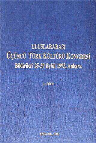 Uluslararası Üçüncü Türk Kültürü Kongresi Bildirileri 25-29 Eylül 1993,Ankara Cilt: 1