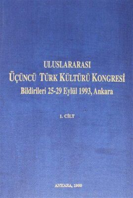 Uluslararası Üçüncü Türk Kültürü Kongresi Bildirileri 25-29 Eylül 1993,Ankara Cilt: 1 kapağı