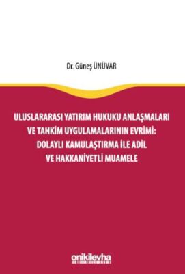 Uluslararası Yatırım Hukuku Anlaşmaları ve Tahkim Uygulamalarının Evrimi: Dolaylı Kamulaştırma ile A - 1