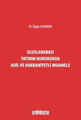 Uluslararası Yatırım Hukukunda Adil ve Hakkaniyetli Muamele - 1