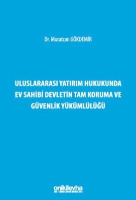 Uluslararası Yatırım Hukukunda Ev Sahibi Devletin Tam Koruma ve Güvenlik Yükümlülüğü - 1