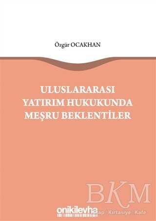 Uluslararası Yatırım Hukukunda Meşru Beklentiler - On İki Levha Yayınları