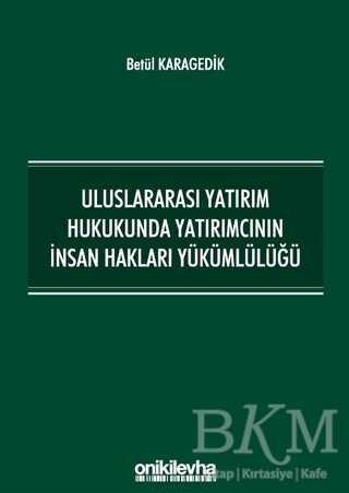 Uluslararası Yatırım Hukukunda Yatırımcının İnsan Hakları Yükümlülüğü - 1