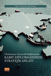 Uluslararası Yayıncılık Bağlamında Kamu Diplomasisinde Stratejik Anlatı - 2