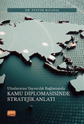 Uluslararası Yayıncılık Bağlamında Kamu Diplomasisinde Stratejik Anlatı - 1