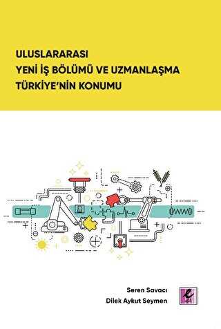 Uluslararası Yeni İş Bölümü ve Uzmanlaşma Türkiye’nin Konumu