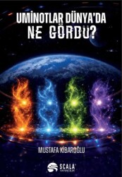 Uminotlar Dünya’da Ne Gördü? - Scala Yayıncılık