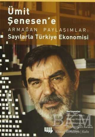 Ümit Şenesen` e Armağan Paylaşımlar: Sayılarla Türkiye Ekonomisi - Literatür Yayıncılık