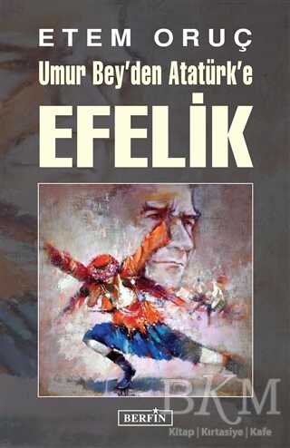 Umur Bey`den Atatürk`e Efelik - Berfin Yayınları