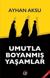 Umutla Boyanmış Yaşamlar - Tunç Yayıncılık