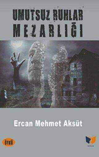 Umutsuz Ruhlar Mezarlığı - Ateş Yayınları