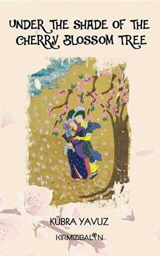 Under The Shade Of The Cherry Blossom Tree - Kırmızı Balon Yayınevi