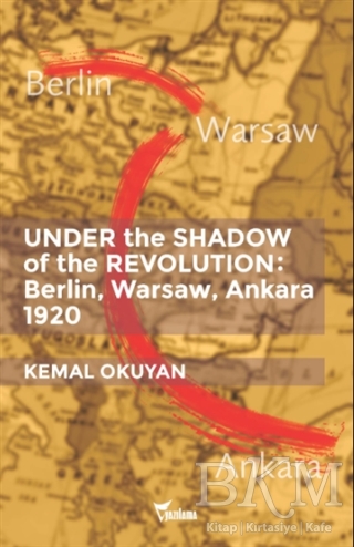Under the Shadow of the Revolution: Berlin, Warsaw, Ankara 1920