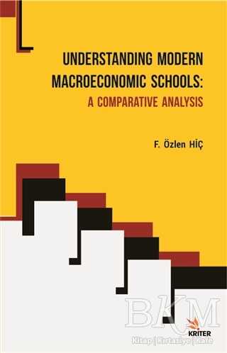 Understanding Modern Macroeconomic Schools - A Comparative Analysis - Kriter Yayınları