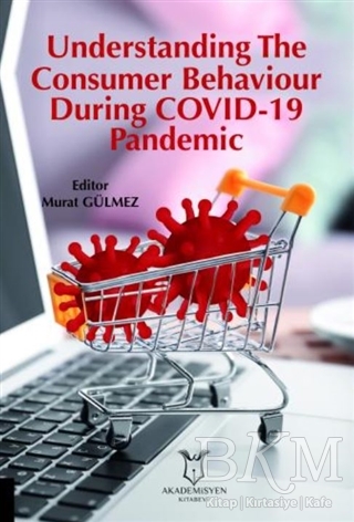 Understanding The Consumer Behaviour During COVID-19 Pandemic - Akademisyen Kitabevi