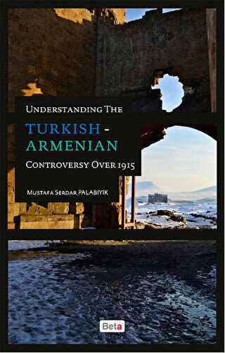 Understanding The Turkish-Armenian Controversy Over 1915 - Beta Kitap