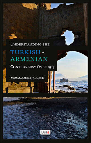 Understanding The Turkish-Armenian Controversy Over 1915